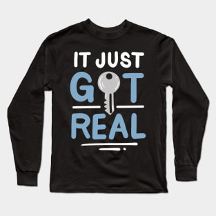 It Just Got Real Long Sleeve T-Shirt